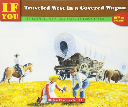 If You Traveled West in a Covered Wagon