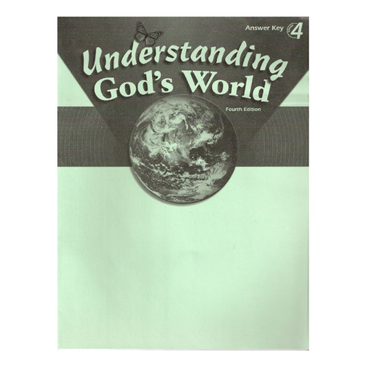 Understanding God's World (4th ed.) - Answer Key