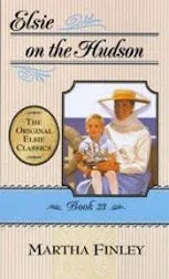 Elsie Dinsmore Book 23 - Elsie on the Hudson