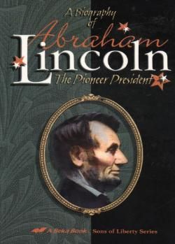 A Biography of Abraham Lincoln the Pioneer President