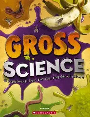 Gross Science - 25 Experiments from the Disgusting Side of Science