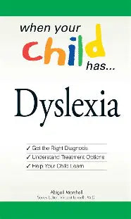 When Your Child Has...Dyslexia